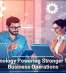 Technology Powering Stronger Small Business Operations